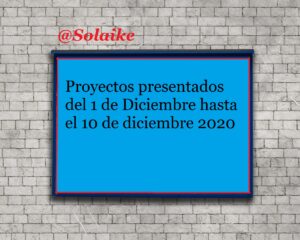 Lee más sobre el artículo Proyectos presentados del 1 al 10 de Dicembre del 2020