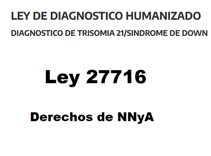 En este momento estás viendo Ley 27716: LEY DE DIAGNÓSTICO HUMANIZADO (Trisomía21 / Síndrome de Down)