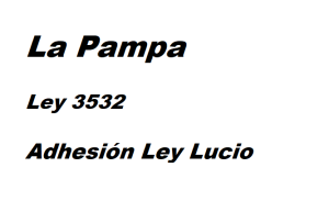 Lee más sobre el artículo La Pampa: Ley 3532 Adhesión Ley Lucio